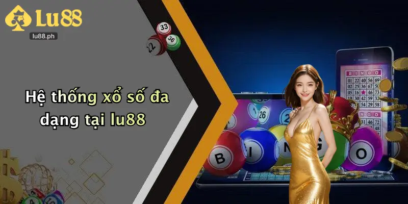 Hệ thống xổ số đa dạng tại lu88