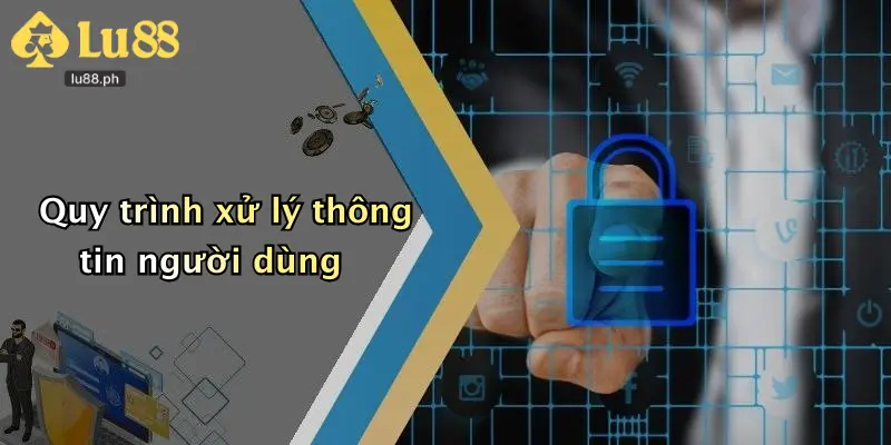 Quy trình xử lý thông tin người dùng