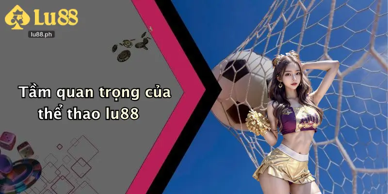 Tầm quan trọng của thể thao lu88